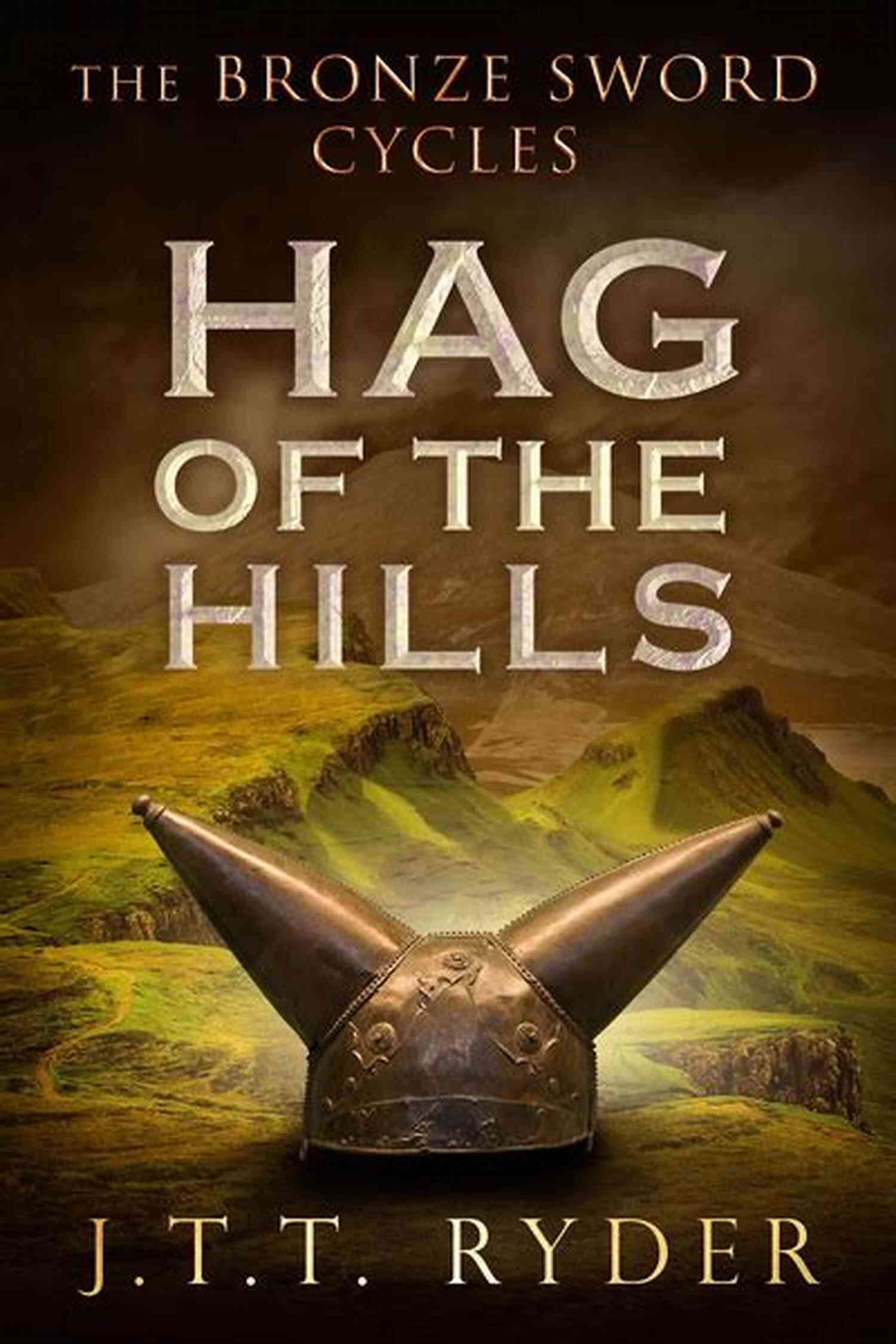 The Bronze Sword Cycles Duology An Enchanting Tale Of Celtic Lore And Adventure Hag Of The Hills : A Celtic Historical Fantasy (The Bronze Sword Cycles Duology 1)