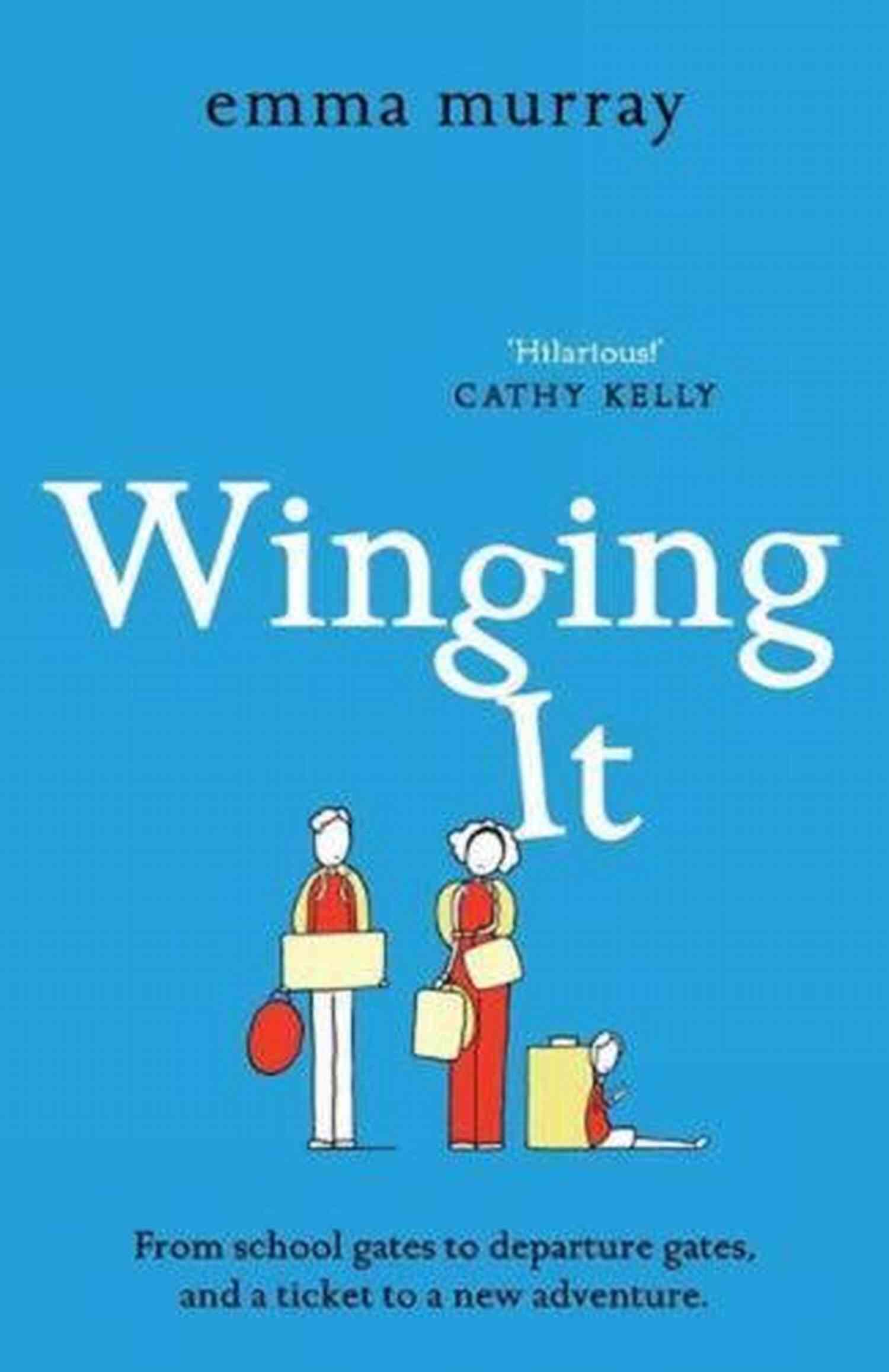 The Laugh Out Loud Page Turning New Novel From Emma Murray For 2022 Cover Winging It: The Laugh Out Loud Page Turning New Novel From Emma Murray For 2022