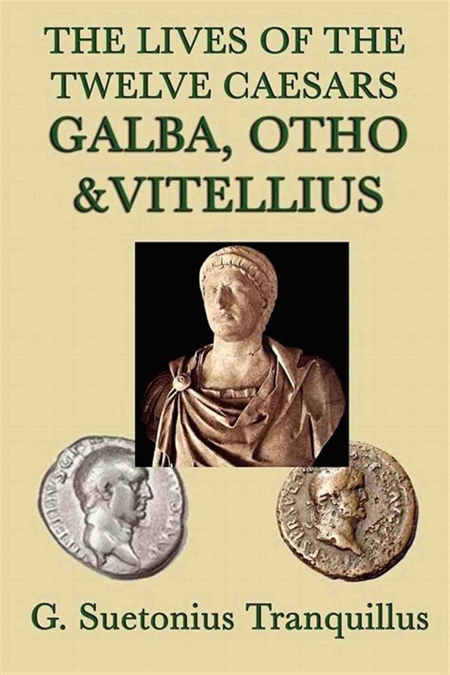 The Lives Of The Twelve Caesars Volume 07 Galba The Lives Of The Twelve Caesars Volume 07: Galba